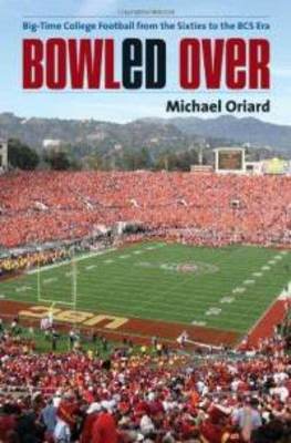 Bowled-over-big-time-college-football-from-sixties-michael-oriard-hardcover-cover-art_display_image
