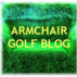 Neil  at ARMCHAIR GOLF BLOG