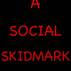 A Social Skidmark aka - Jaki Skida