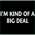 I'm A  Big Deal 