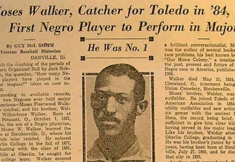 Moses Fleetwood Walker was the first African American to play pro